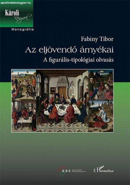 Fabiny Tibor - Az eljövendő árnyékai - A figurális-tipológiai olvasás