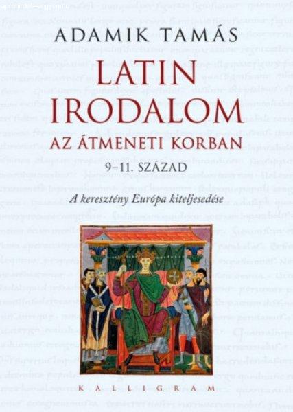 Adamik Tamás - Latin irodalom az átmeneti korban (9-11. század) - A
keresztény Európa kiteljesedése