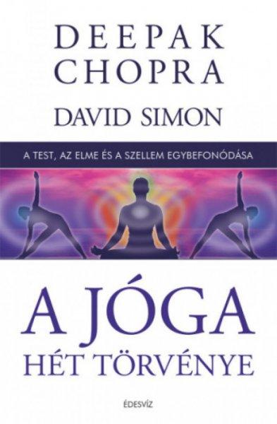 Deepak Chopra - A jóga hét törvénye - A test, az elme és a szellem
egybefonódása