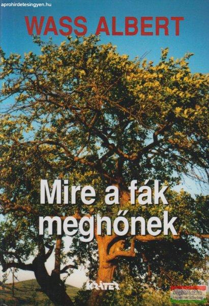 Wass Albert - Mire a fák megnőnek 