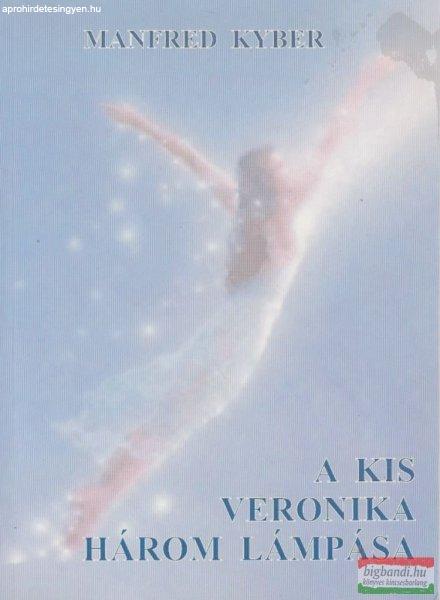 Manfred Kyber - A kis Veronika három lámpása