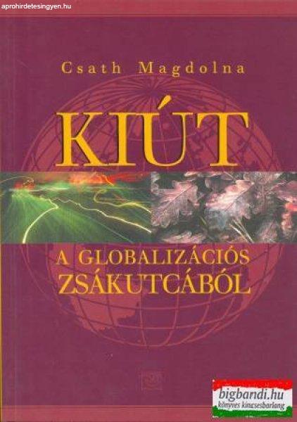 Csath Magdolna - Kiút a globalizációs zsákutcából