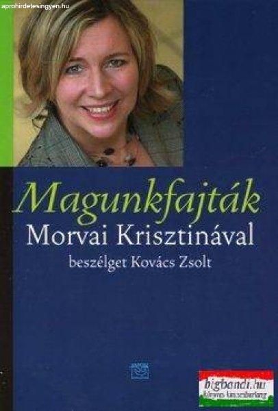 Magunkfajták - Morvai Krisztinával beszélget Kovács Zsolt