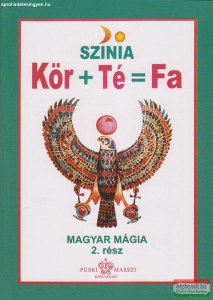 Színia (Bodnár Erika) - Kör+Té = Fa - magyar mágia 2. rész