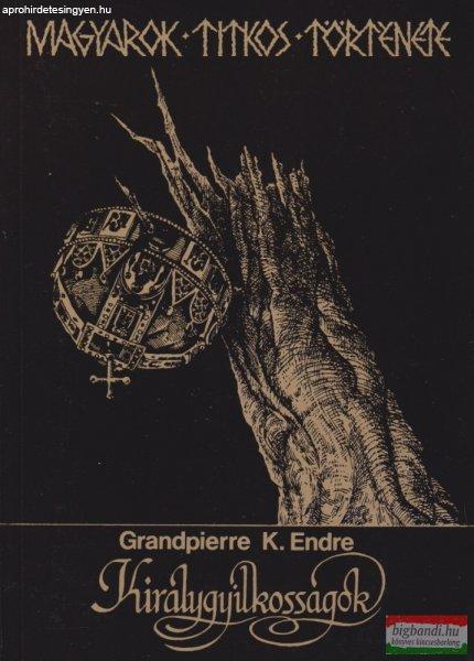 Grandpierre K. Endre - Királygyilkosságok