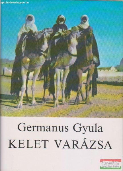Germanus Gyula - Kelet varázsa