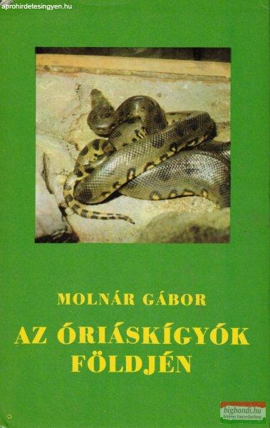 Molnár Gábor - Az óriáskígyók földjén - amazóniai vadásznapló 