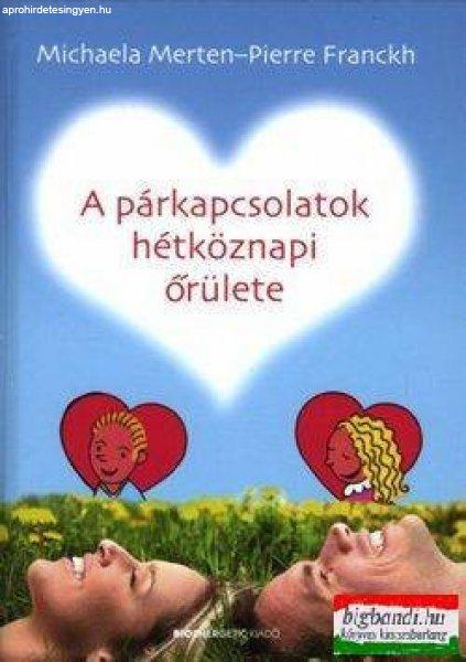 Pierre Franckh, Michaela Merten - A párkapcsolatok hétköznapi őrülete