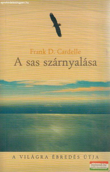 Frank D. Cardelle - A sas szárnyalása - A világra ébredés útja