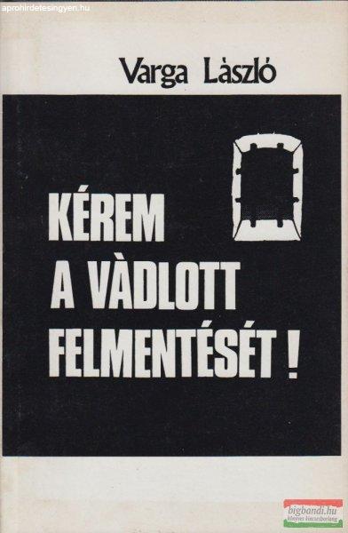 Kérem a vádlott felmentését!