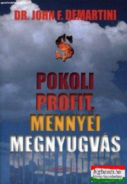 Dr. John F. Demartini - Pokoli profit, mennyei megnyugvás