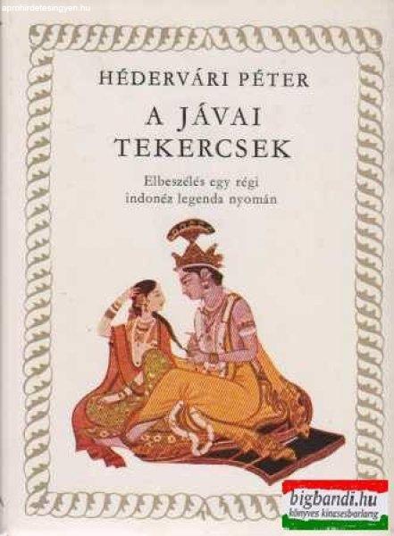 Hédervári Péter - A jávai tekercsek - Elbeszélés egy régi indonéz
legenda alapján