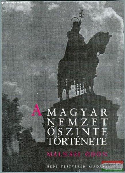 Málnási Ödön - A magyar nemzet őszinte története 