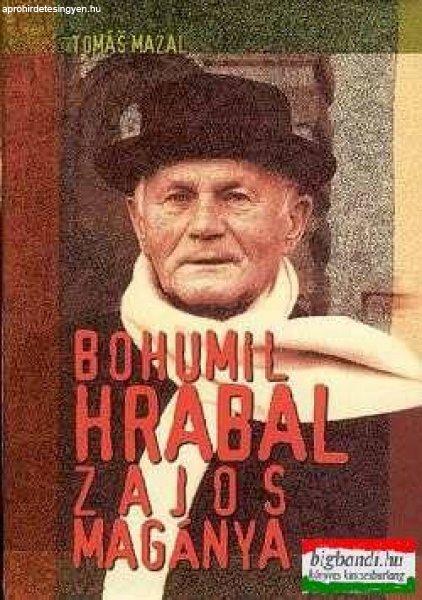 Tomás Mazal - Bohumil Hrabal zajos magánya