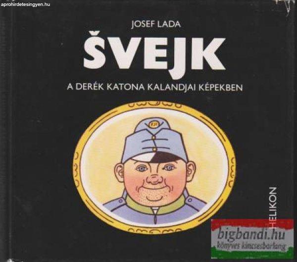 Josef Lada - Svejk a derék katona kalandjai képekben
