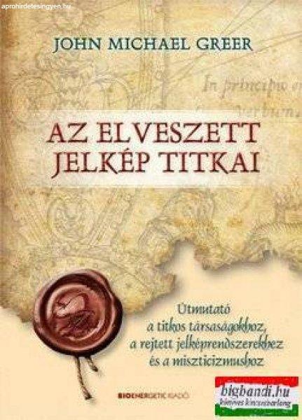 John Michael Greer - Az elveszett jelkép titkai