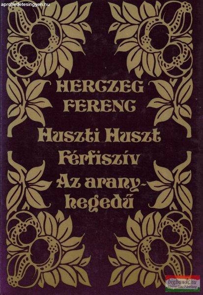 Herczeg Ferenc - Huszti Huszt / Férfiszív /Az aranyhegedű