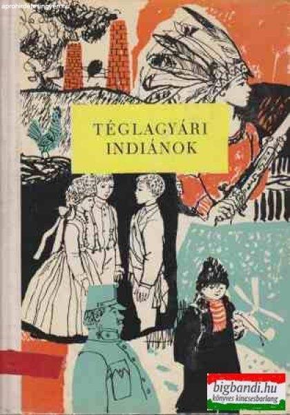 Téglagyári indiánok és más elbeszélések