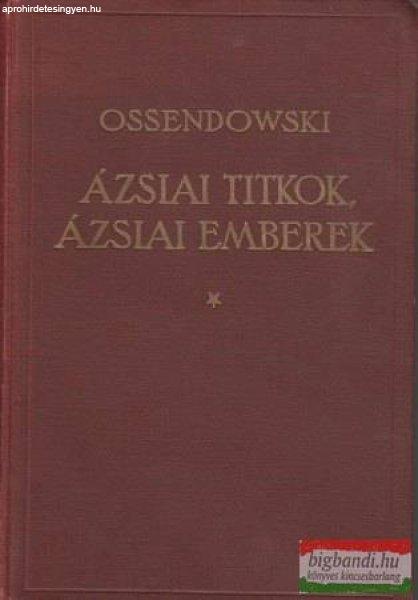 Ossendowski - Ázsiai titkok, ázsiai emberek (modern utazók, felfedezők
könyvtára)