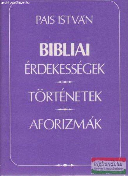 Pais István - Bibliai érdekességek, történetek, aforizmák