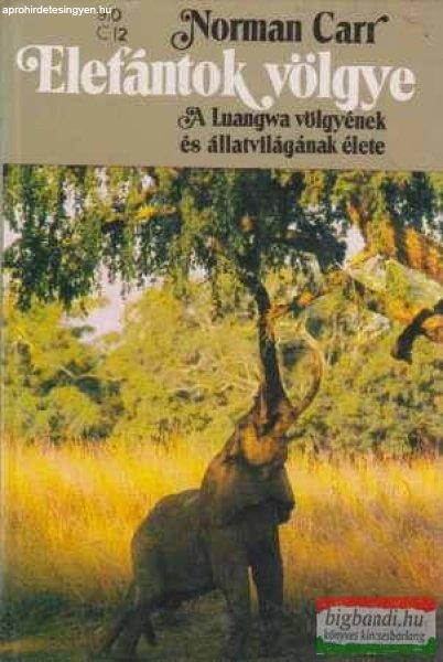 Norman Carr - Elefántok völgye - A Luangwa völgyének és állatvilágának
élete