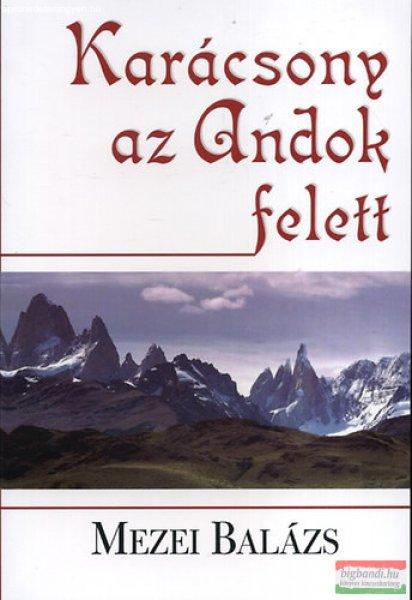 Mezei Balázs - Karácsony az Andok felett