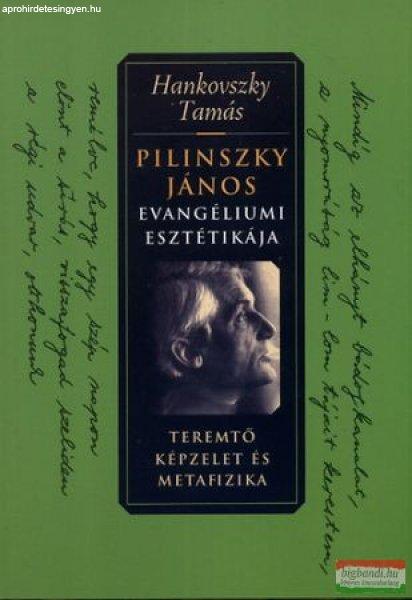 Hankovszky Tamás - Pilinszky János evangéliumi esztétikája