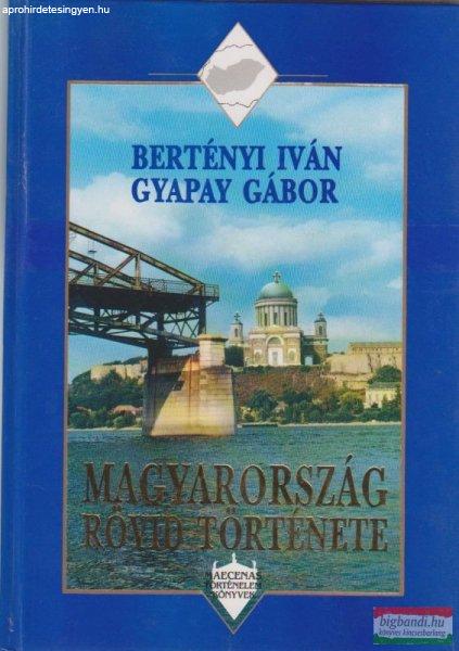 Bertényi Iván, Gyapay Gábor - Magyarország rövid története