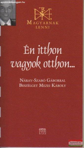 Én itthon vagyok otthon... - Náray-Szabó Gáborral beszélget Mezei Károly