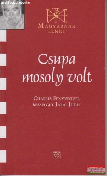 Csupa mosoly volt - Charles Fenyvesivel beszélget Járai Judit