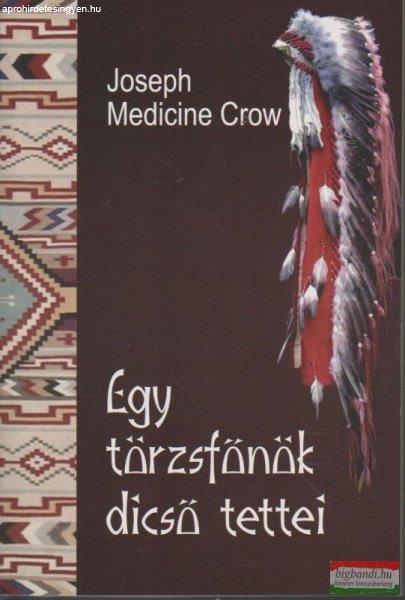 Joseph Medicine Crow - Egy törzsfőnök dicső tettei