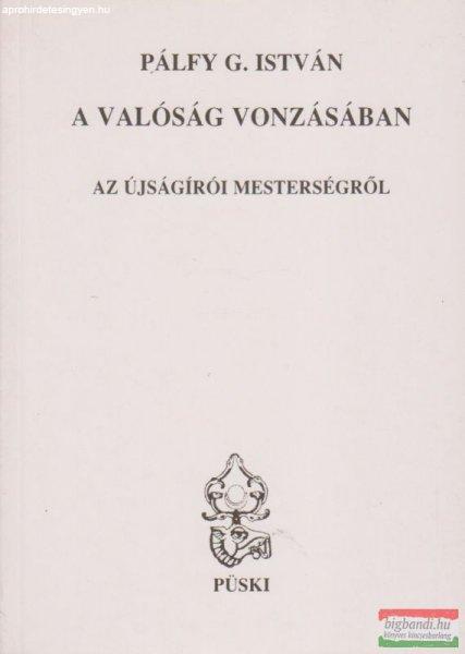 A valóság vonzásában -Az újságírói mesterségről 