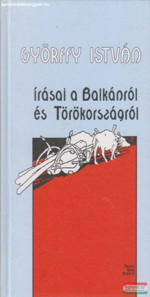 Györffy István írásai a Balkánról és Törökországról