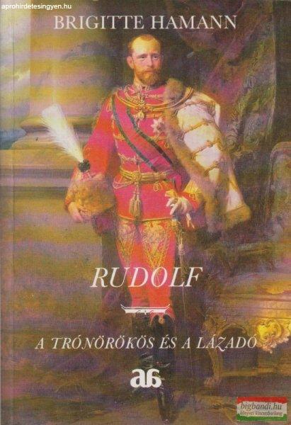 Rudolf - A trónörökös és a lázadó