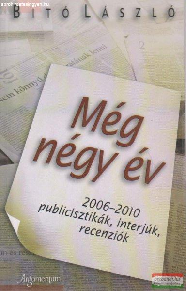 Bitó László - Még négy év - 2006-2010 publicisztikák, interjúk,
recenziók