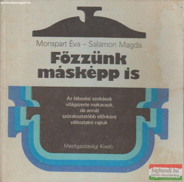 Monspart Éva, Salamon Magda - Főzzünk másképp is