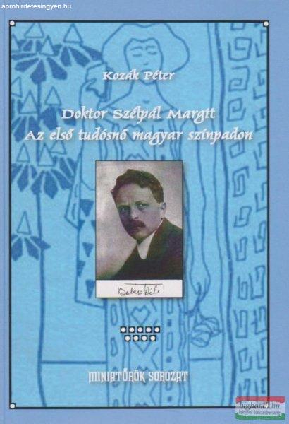 Doktor Szélpál Margit - Az első tudósnő magyar színpadon