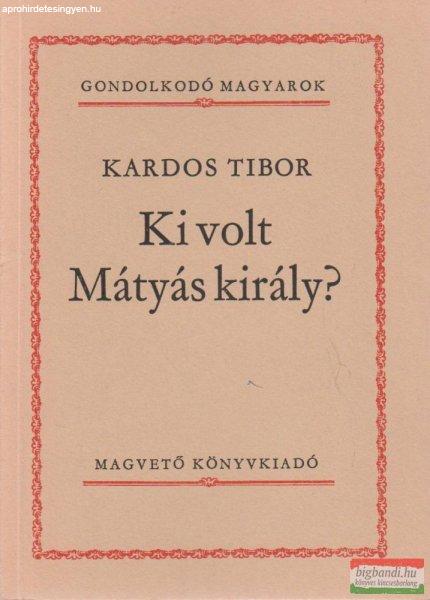 Ki volt Mátyás király?