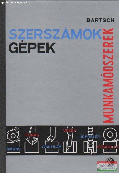 Walter Bartsch - Szerszámok, gépek, munkamódszerek