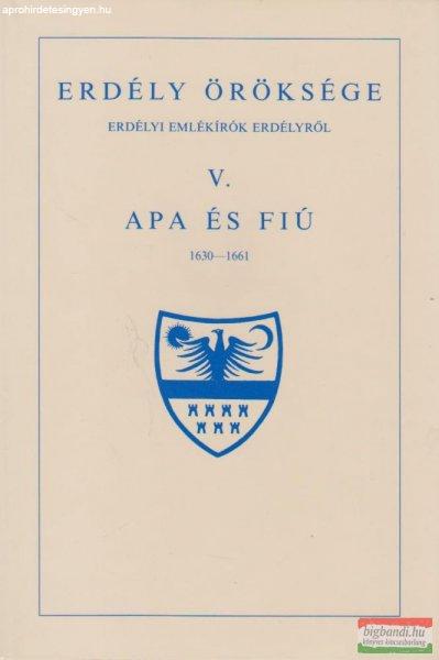 Erdély öröksége V. - Apa és fiú 1630-1661