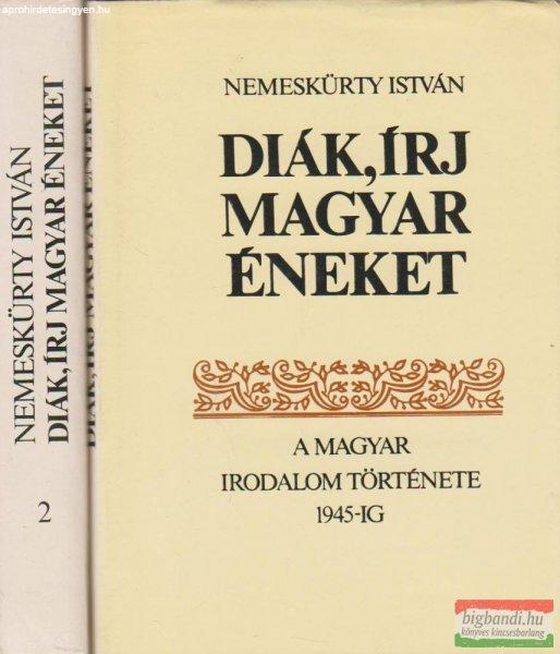 Nemeskürty István - Diák, írj magyar éneket I-II.