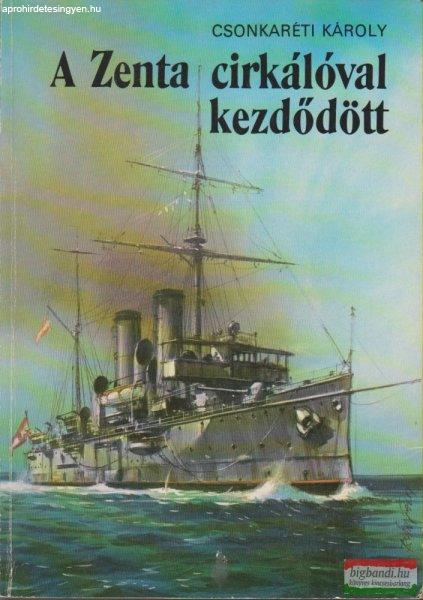 Csonkaréti Károly - A Zenta cirkálóval kezdődött