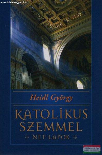 Heidl György - Katolikus szemmel - Net-lapok