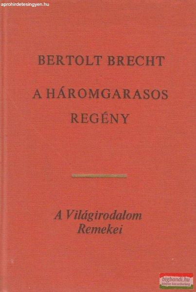 Bertolt Brecht - A háromgarasos regény