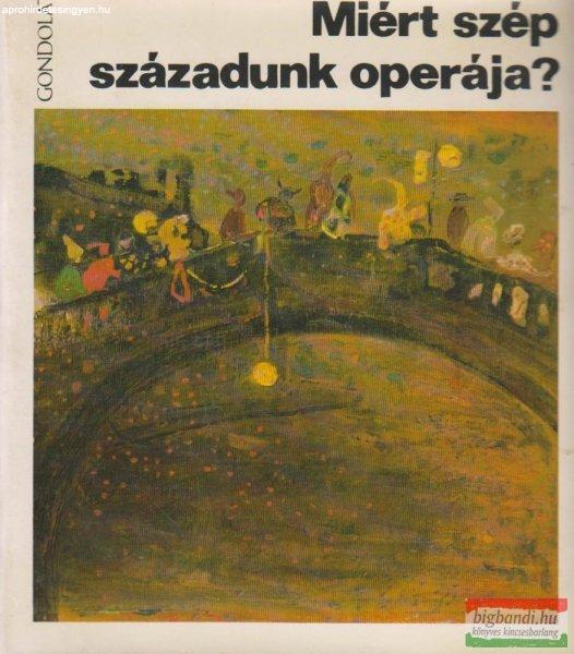 Miért szép századunk operája?