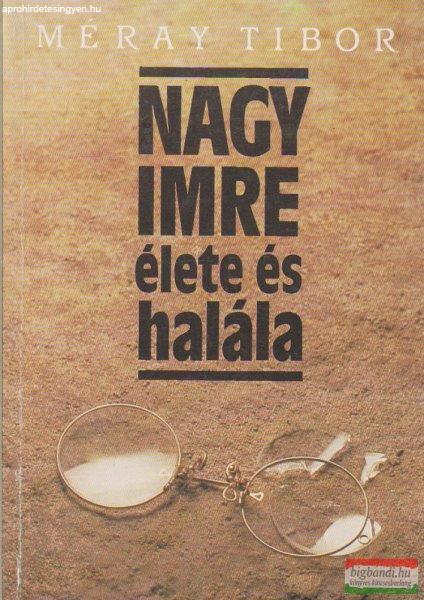 Méray Tibor - Nagy Imre élete és halála