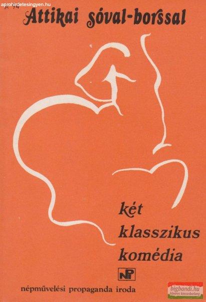 Attikai sóval-borssal - két klasszikus komédia