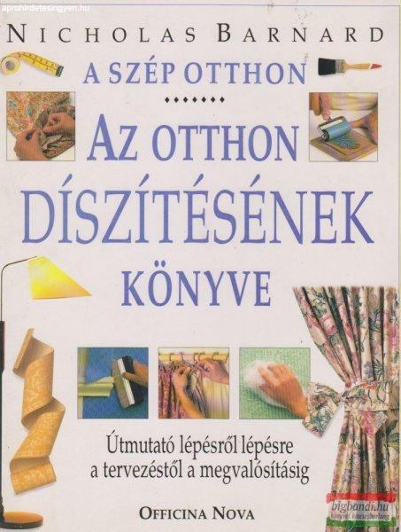 Nicholas Barnard - A szép otthon - Az otthon díszítésének könyve 