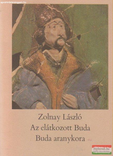 Zolnay László - Az elátkozott Buda / Buda aranykora