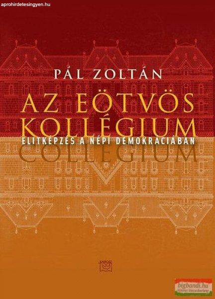 Pál Zoltán - Az Eötvös kollégium - Elitképzés a népi demokráciában